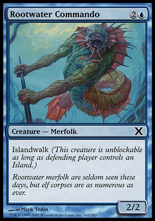 Rootwater Commando (3, 2U) 2/2\nCreature  — Merfolk\nIslandwalk (This creature is unblockable as long as defending player controls an Island.)\nTenth Edition: Common, Nemesis: Common\n\n