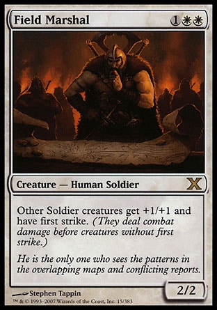 Field Marshal (3, 1WW) 2/2\nCreature  — Human Soldier\nOther Soldier creatures get +1/+1 and have first strike. (They deal combat damage before creatures without first strike.)\nTenth Edition: Rare, Coldsnap: Rare\n\n