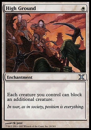 High Ground (1, W) 0/0\nEnchantment\nEach creature you control can block an additional creature.\nTenth Edition: Uncommon, Exodus: Uncommon\n\n