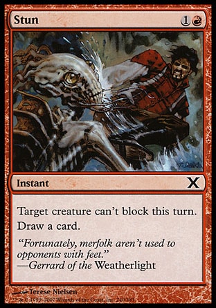 Stun (2, 1R) 0/0\nInstant\nTarget creature can't block this turn.<br />\nDraw a card.\nTenth Edition: Common, Invasion: Common, Tempest: Common\n\n