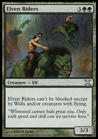 Elven Riders (5, 3GG) 3/3\nCreature  — Elf\nElven Riders can't be blocked except by Walls and/or creatures with flying.\nTenth Edition: Uncommon, Onslaught: Uncommon, Classic (Sixth Edition): Uncommon, Fifth Edition: Uncommon, Fourth Edition: Uncommon, Legends: Rare\n\n