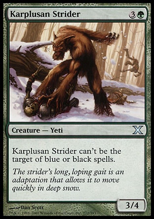 Karplusan Strider (4, 3G) 3/4\nCreature  — Yeti\nKarplusan Strider can't be the target of blue or black spells.\nTenth Edition: Uncommon, Coldsnap: Uncommon\n\n