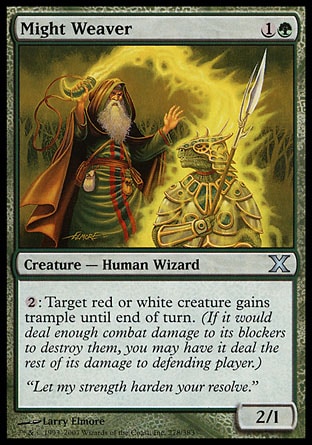 Might Weaver (2, 1G) 2/1\nCreature  — Human Wizard\n{2}: Target red or white creature gains trample until end of turn. (If the creature would assign enough damage to its blockers to destroy them, you may have it assign the rest of its damage to defending player or planeswalker.)\nTenth Edition: Uncommon, Invasion: Uncommon\n\n
