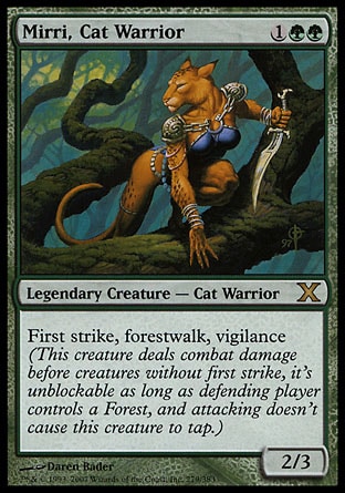 Mirri, Cat Warrior (3, 1GG) 2/3\nLegendary Creature  — Cat Warrior\nFirst strike, forestwalk, vigilance (This creature deals combat damage before creatures without first strike, it's unblockable as long as defending player controls a Forest, and attacking doesn't cause this creature to tap.)\nTenth Edition: Rare, Exodus: Rare\n\n
