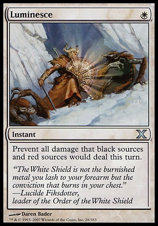 Luminesce (1, W) 0/0\nInstant\nPrevent all damage that black sources and red sources would deal this turn.\nTenth Edition: Uncommon, Coldsnap: Uncommon\n\n
