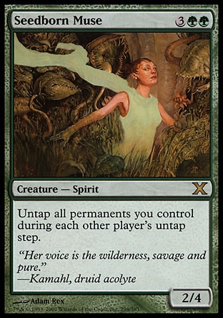 Seedborn Muse (5, 3GG) 2/4\nCreature  — Spirit\nUntap all permanents you control during each other player's untap step.\nTenth Edition: Rare, Ninth Edition: Rare, Legions: Rare\n\n