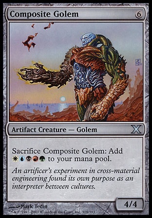 Composite Golem (6, 6) 4/4\nArtifact Creature  — Golem\nSacrifice Composite Golem: Add {W}{U}{B}{R}{G} to your mana pool.\nTenth Edition: Uncommon, Fifth Dawn: Uncommon\n\n