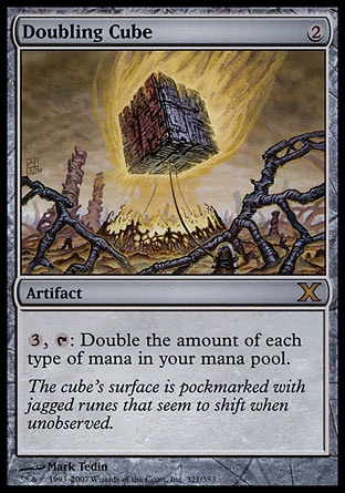 Doubling Cube (2, 2) 0/0\nArtifact\n{3}, {T}: Double the amount of each type of mana in your mana pool.\nTenth Edition: Rare, Fifth Dawn: Rare\n\n