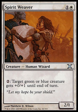 Spirit Weaver (2, 1W) 2/1\nCreature  — Human Wizard\n{2}: Target green or blue creature gets +0/+1 until end of turn.\nTenth Edition: Uncommon, Invasion: Uncommon\n\n