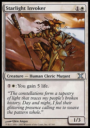 Starlight Invoker (2, 1W) 1/3\nCreature  — Human Cleric Mutant\n{7}{W}: You gain 5 life.\nTenth Edition: Uncommon, Legions: Common\n\n
