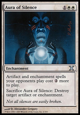 Aura of Silence (3, 1WW) 0/0\nEnchantment\nArtifact and enchantment spells your opponents cast cost {2} more to cast.<br />\nSacrifice Aura of Silence: Destroy target artifact or enchantment.\nTenth Edition: Uncommon, Weatherlight: Uncommon\n\n