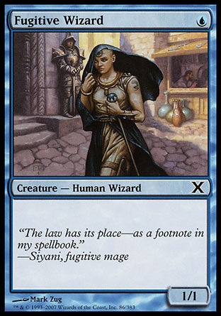 Fugitive Wizard (1, U) 1/1\nCreature  — Human Wizard\n\nTenth Edition: Common, Ninth Edition: Common, Eighth Edition: Common, Legions: Common\n\n