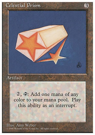 Celestial Prism (3, 3) 0/0
Artifact
{2}, {T}: Add one mana of any color to your mana pool.
Fourth Edition: Uncommon, Revised Edition: Uncommon, Unlimited Edition: Uncommon, Limited Edition Beta: Uncommon, Limited Edition Alpha: Uncommon


