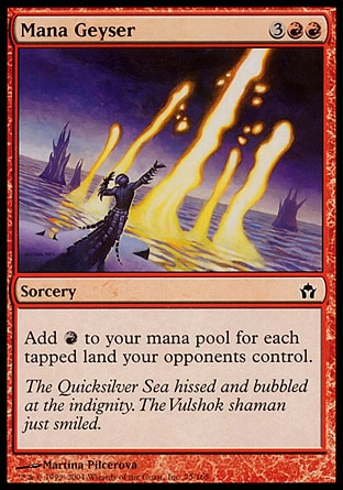 Mana Geyser (5, 3RR) 0/0\nSorcery\nAdd {R} to your mana pool for each tapped land your opponents control.\nFifth Dawn: Common\n\n