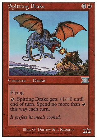 Spitting Drake (4, 3R) 2/2\nCreature  — Drake\nFlying<br />\n{R}: Spitting Drake gets +1/+0 until end of turn. Activate this ability only once each turn.\nClassic (Sixth Edition): Uncommon, Visions: Uncommon\n\n
