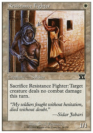 Resistance Fighter (1, W) 1/1\nCreature  — Human Soldier\nSacrifice Resistance Fighter: Prevent all combat damage target creature would deal this turn.\nClassic (Sixth Edition): Common, Visions: Common\n\n
