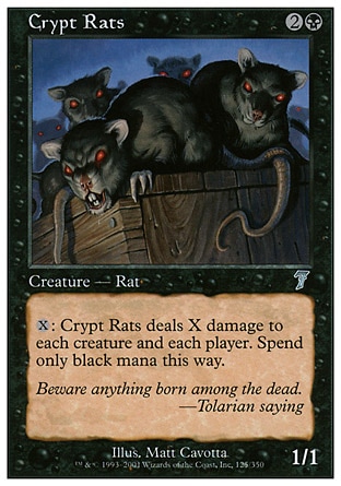 Crypt Rats (3, 2B) 1/1\nCreature  — Rat\n{X}: Crypt Rats deals X damage to each creature and each player. Spend only black mana this way.\nSeventh Edition: Uncommon, Visions: Common\n\n