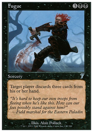 Fugue (5, 3BB) 0/0\nSorcery\nTarget player discards three cards.\nSeventh Edition: Uncommon, Exodus: Uncommon\n\n
