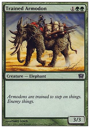 Trained Armodon (3, 1GG) 3/3\nCreature  — Elephant\n\nNinth Edition: Common, Eighth Edition: Common, Seventh Edition: Common, Classic (Sixth Edition): Common, Tempest: Common\n\n
