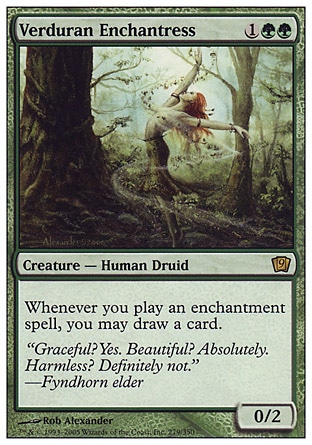 Verduran Enchantress (3, 1GG) 0/2\nCreature  — Human Druid\nWhenever you cast an enchantment spell, you may draw a card.\nNinth Edition: Rare, Eighth Edition: Rare, Seventh Edition: Rare, Classic (Sixth Edition): Rare, Fifth Edition: Rare, Fourth Edition: Rare, Revised Edition: Rare, Unlimited Edition: Rare, Limited Edition Beta: Rare, Limited Edition Alpha: Rare\n\n