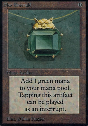 Mox Emerald (0, 0) 0/0
Artifact
{T}: Add {G} to your mana pool.
Unlimited Edition: Rare, Limited Edition Beta: Rare, Limited Edition Alpha: Rare

