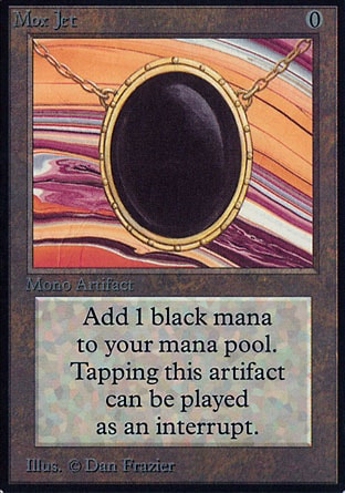 Mox Jet (0, 0) 0/0
Artifact
{T}: Add {B} to your mana pool.
Unlimited Edition: Rare, Limited Edition Beta: Rare, Limited Edition Alpha: Rare

