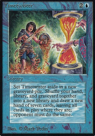 Timetwister (3, 2U) 0/0
Sorcery
Each player shuffles his or her hand and graveyard into his or her library, then draws seven cards. (Then put Timetwister into its owner's graveyard.)
Unlimited Edition: Rare, Limited Edition Beta: Rare, Limited Edition Alpha: Rare

