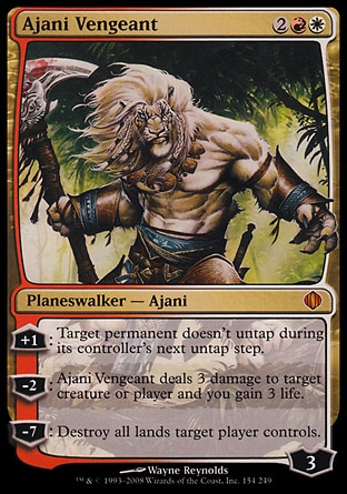 Ajani Vengeant (4, 2RW) 0/0
Planeswalker  — Ajani
+1: Target permanent doesn't untap during its controller's next untap step.<br />
-2: Ajani Vengeant deals 3 damage to target creature or player and you gain 3 life.<br />
-7: Destroy all lands target player controls.
Shards of Alara: Mythic Rare


