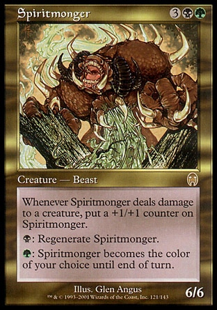 Spiritmonger (5, 3BG) 6/6
Creature  — Beast
Whenever Spiritmonger deals damage to a creature, put a +1/+1 counter on Spiritmonger.<br />
{B}: Regenerate Spiritmonger.<br />
{G}: Spiritmonger becomes the color of your choice until end of turn.
Apocalypse: Rare


