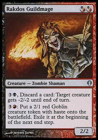 Rakdos Guildmage (2, (B/R)(B/R)) 2/2\nCreature  — Zombie Shaman\n({(b/r)} can be paid with either {B} or {R}.)<br />\n{3}{B}, Discard a card: Target creature gets -2/-2 until end of turn.<br />\n{3}{R}: Put a 2/1 red Goblin creature token with haste onto the battlefield. Exile it at the beginning of the next end step.\nArchenemy: Uncommon, Dissension: Uncommon\n\n