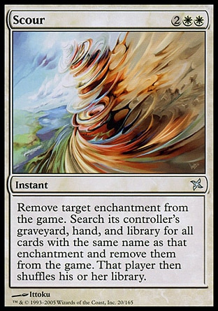 Scour (4, 2WW) 0/0\nInstant\nExile target enchantment. Search its controller's graveyard, hand, and library for all cards with the same name as that enchantment and exile them. Then that player shuffles his or her library.\nBetrayers of Kamigawa: Uncommon, Urza's Destiny: Uncommon\n\n