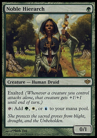 Noble Hierarch (1, G) 0/1
Creature  — Human Druid
Exalted (Whenever a creature you control attacks alone, that creature gets +1/+1 until end of turn.)<br />
{T}: Add {G}, {W}, or {U} to your mana pool.
Conflux: Rare

