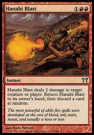 Hanabi Blast (3, 1RR) 0/0\nInstant\nHanabi Blast deals 2 damage to target creature or player. Return Hanabi Blast to its owner's hand, then discard a card at random.\nChampions of Kamigawa: Uncommon\n\n