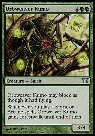 Orbweaver Kumo (6, 4GG) 3/4\nCreature  — Spirit\nReach (This creature can block creatures with flying.)<br />\nWhenever you cast a Spirit or Arcane spell, Orbweaver Kumo gains forestwalk until end of turn.\nChampions of Kamigawa: Uncommon\n\n