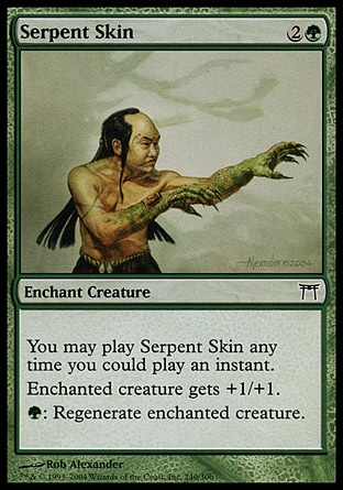Serpent Skin (3, 2G) 0/0\nEnchantment  — Aura\nFlash<br />\nEnchant creature<br />\nEnchanted creature gets +1/+1.<br />\n{G}: Regenerate enchanted creature.\nChampions of Kamigawa: Common\n\n