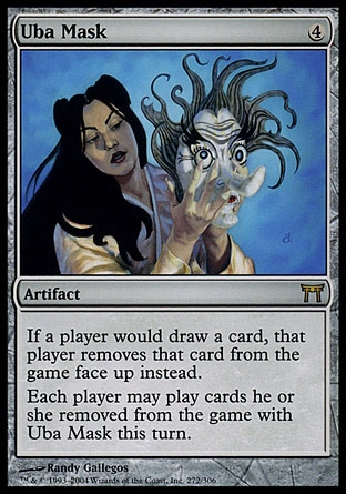 Uba Mask (4, 4) 0/0\nArtifact\nIf a player would draw a card, that player exiles that card face up instead.<br />\nEach player may play cards he or she exiled with Uba Mask this turn.\nChampions of Kamigawa: Rare\n\n