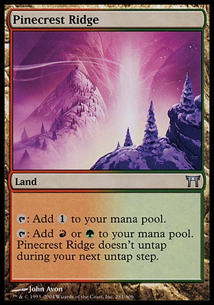 Pinecrest Ridge (0, ) 0/0\nLand\n{T}: Add {1} to your mana pool.<br />\n{T}: Add {R} or {G} to your mana pool. Pinecrest Ridge doesn't untap during your next untap step.\nChampions of Kamigawa: Uncommon\n\n