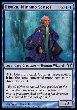 Hisoka, Minamo Sensei (4, 2UU) 1/3\nLegendary Creature  — Human Wizard\n{2}{U}, Discard a card: Counter target spell if it has the same converted mana cost as the discarded card.\nChampions of Kamigawa: Rare\n\n