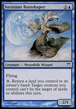 Soratami Rainshaper (3, 2U) 2/1\nCreature  — Moonfolk Wizard\nFlying<br />\n{3}, Return a land you control to its owner's hand: Target creature you control gains shroud until end of turn. (It can't be the target of spells or abilities.)\nChampions of Kamigawa: Common\n\n
