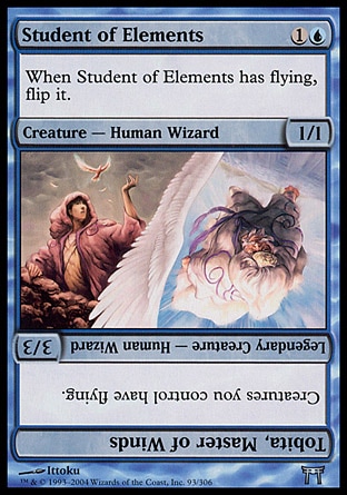 Student of Elements (2, 1U) 1/1\nCreature  — Human Wizard\nWhen Student of Elements has flying, flip it.<br />\nChampions of Kamigawa: Uncommon\n\n
