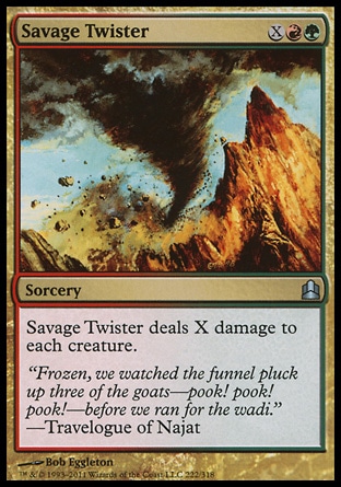 Savage Twister (3, XRG) 0/0\nSorcery\nSavage Twister deals X damage to each creature.\nCommander: Uncommon, Archenemy: Uncommon, Planechase: Uncommon, Guildpact: Uncommon, Mirage: Uncommon\n\n