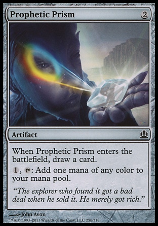 Prophetic Prism (2, 2) 0/0\nArtifact\nWhen Prophetic Prism enters the battlefield, draw a card.<br />\n{1}, {T}: Add one mana of any color to your mana pool.\nCommander: Common, Rise of the Eldrazi: Common\n\n