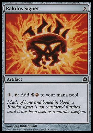 Rakdos Signet (2, 2) 0/0\nArtifact\n{1}, {T}: Add {B}{R} to your mana pool.\nCommander: Common, Archenemy: Common, Dissension: Common\n\n