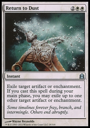 Return to Dust (4, 2WW) \nInstant\nExile target artifact or enchantment. If you cast this spell during your main phase, you may exile up to one other target artifact or enchantment.\nCommander: Uncommon, Time Spiral: Uncommon\n\n