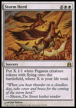 Storm Herd (10, 8WW) 0/0\nSorcery\nPut X 1/1 white Pegasus creature tokens with flying onto the battlefield, where X is your life total.\nCommander: Rare, Guildpact: Rare\n\n