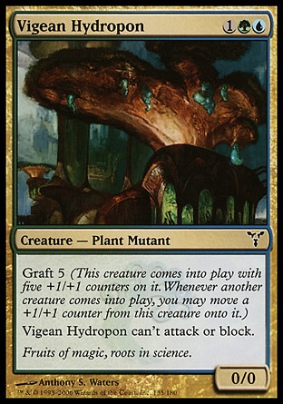 Vigean Hydropon (3, 1GU) 0/0\nCreature  — Plant Mutant\nGraft 5 (This creature enters the battlefield with five +1/+1 counters on it. Whenever another creature enters the battlefield, you may move a +1/+1 counter from this creature onto it.)<br />\nVigean Hydropon can't attack or block.\nDissension: Common\n\n