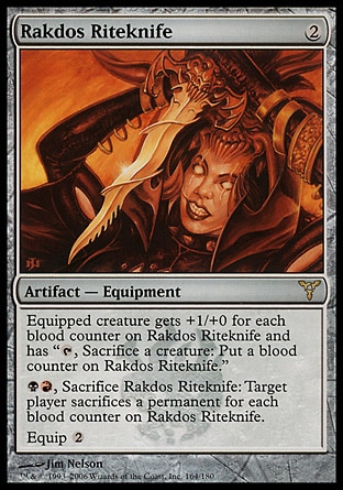 Rakdos Riteknife (2, 2) 0/0\nArtifact  — Equipment\nEquipped creature gets +1/+0 for each blood counter on Rakdos Riteknife and has "{T}, Sacrifice a creature: Put a blood counter on Rakdos Riteknife."<br />\n{B}{R}, Sacrifice Rakdos Riteknife: Target player sacrifices a permanent for each blood counter on Rakdos Riteknife.<br />\nEquip {2}\nDissension: Rare\n\n