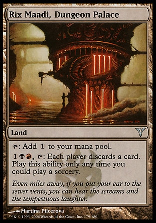Rix Maadi, Dungeon Palace (0, ) 0/0\nLand\n{T}: Add {1} to your mana pool.<br />\n{1}{B}{R}, {T}: Each player discards a card. Activate this ability only any time you could cast a sorcery.\nDissension: Uncommon\n\n