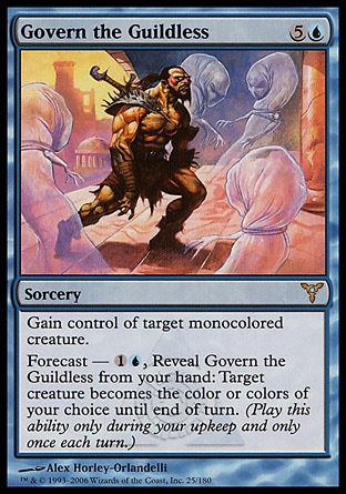 Govern the Guildless (6, 5U) 0/0\nSorcery\nGain control of target monocolored creature.<br />\nForecast — {1}{U}, Reveal Govern the Guildless from your hand: Target creature becomes the color or colors of your choice until end of turn. (Activate this ability only during your upkeep and only once each turn.)\nDissension: Rare\n\n