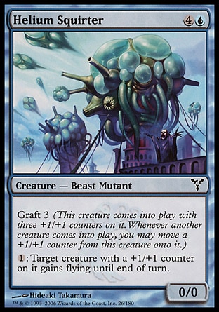 Helium Squirter (5, 4U) 0/0\nCreature  — Beast Mutant\nGraft 3 (This creature enters the battlefield with three +1/+1 counters on it. Whenever another creature enters the battlefield, you may move a +1/+1 counter from this creature onto it.)<br />\n{1}: Target creature with a +1/+1 counter on it gains flying until end of turn.\nDissension: Common\n\n